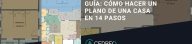 Guía: Cómo hacer un plano de una casa en 14 pasos