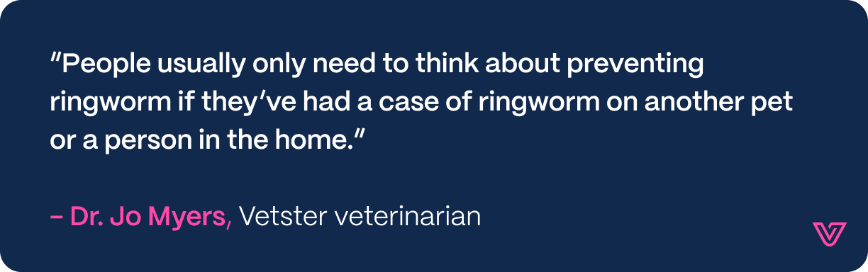 Quote from Jo Myers, stating that people usually don't need to think about preventing ringworm unless there has been a case in their household.